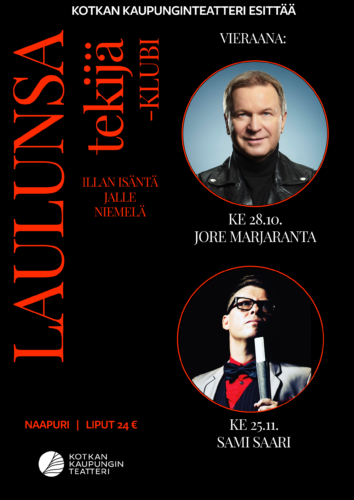 Laulunsa tekijä -klubin tapahtumajuliste. Vieraana ovat 28.10. esiintyvä Jore Marjaranta ja 25.11. esiintyvä Sami Saari. Illan isäntänä toimii Jalle Niemelä. Tapahtuma järjestetään Kotkan Kaupunginteatterin Naapuri-näyttämöllä.